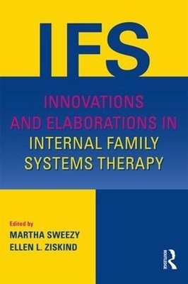 Innovations and Elaborations in Internal Family Systems Therapy - 9781138024373