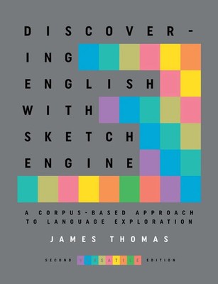 Discovering English with Sketch Engine 2nd Edition James Thomas Taschenbuch 2016