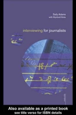 Interviewing for Journalists (Media Skills) - Lee-potter, Emma|Hicks, Wynfor...