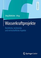 Wasserkraftprojekte Rechtliche, Technische Und Wirtschaftliche Aspekte BöTtcher