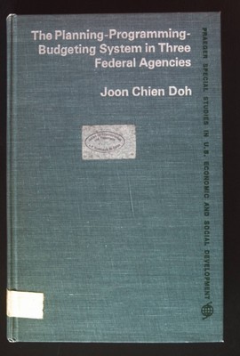 The Planning-Programming- Budgeting System in Three Federal Agencies. Doh, Joon 