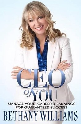 CEO of YOU: Manage Your Career and Earnings for Guaranteed Success by Bethany A.