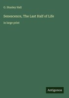 G. Stanley Hall | Senescence, The Last Half Of Life | Buch | Englisch (2025)