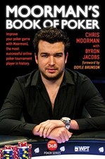 Moorman's Book of Poker: Improve Your Poker Game with... - Chris Moorman