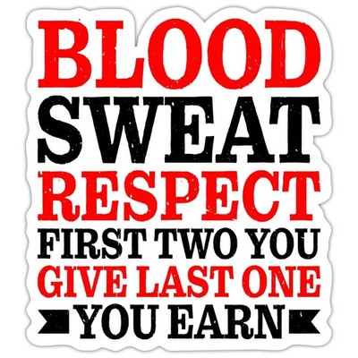 Blood Sweat Respect | First Two You Give | Last One You Earn Sticker, max. 4 x