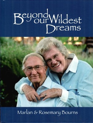 Beyond Our Wildest Dreams, Biography of Marlan and Rosemary Bourns [Hardcover]