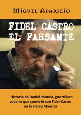 Fidel Castro el farsante: Historia de Daniel Motola, guerrillero cubano que ...
