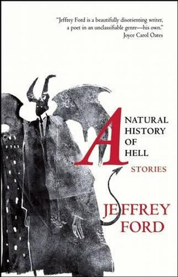 Eine Naturgeschichte der Hölle: Geschichten von Jeffrey Ford (Englisch) Taschenbuch