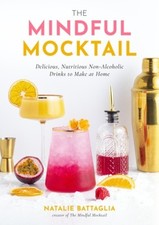 The Mindful Mocktail: Delicious, Refreshing Non-Alcoholic Drinks to Make at Home