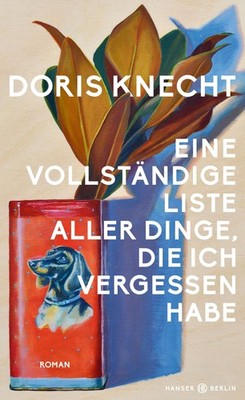 Eine vollständige Liste aller Dinge, die ich vergessen habe, Doris Knecht