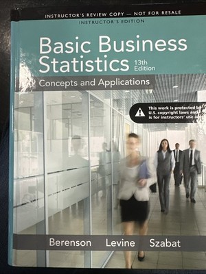 Basic Business Statistics by Mark Berenson, David Levine and Kathryn Szabat...