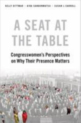 Seat at the Table : Congresswomen's Perspectives on Why Their Presence Matter...