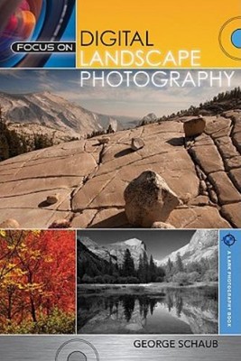 Focus on Digital Landscape Photography Paperback George Schaub