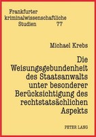 Die Weisungsgebundenheit Des Staatsanwalts Unter Besonderer BerüCksichtigung Des
