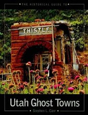 The Historical Guide to Utah Ghost Towns by Stephen L Carr: Used