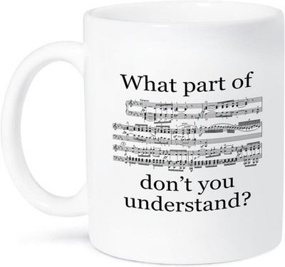 Music Mug What Part Don t You Understand Funny Coffee Cup for Musicians Gift