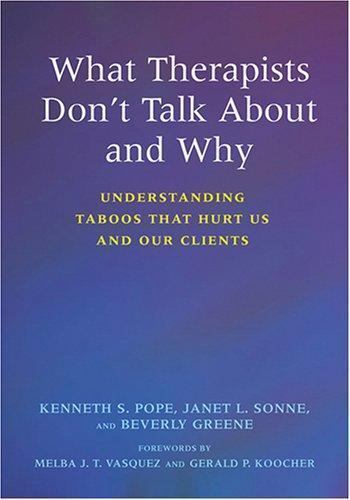 What Therapists Don't Talk about and Why: Understanding Taboos That Hurt Us and - Picture 1 of 1
