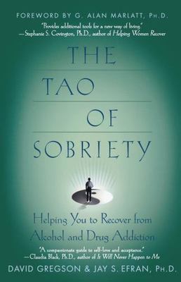 Tao of Sobriety : Helping You to Recover from Alcohol and Drug Addiction by...