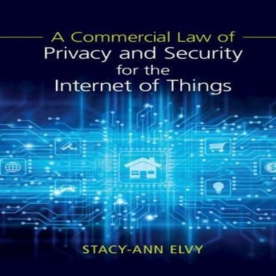 A Commercial Law of Privacy and Security for the Internet of Thin