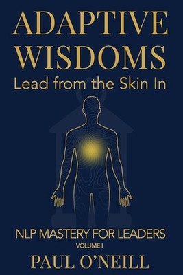 Adaptive Wisdoms: Lead from the Skin In by Paul O'Neill Paperback Book