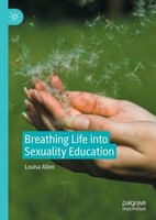 Breathing Life Into Sexuality Education Louisa Allen