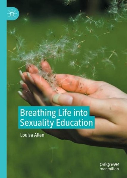 Breathing Life Into Sexuality Education Louisa Allen-image
