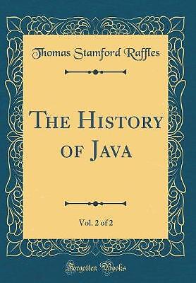 The History of Java, Vol. 2 of 2 (Classic Reprint)
