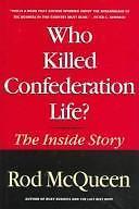 Who Killed Confederation Life?: The Inside Story by Rod Mcqueen