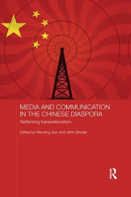 Media and Communication in the Chinese Diaspora : Rethinking Transnationalism...