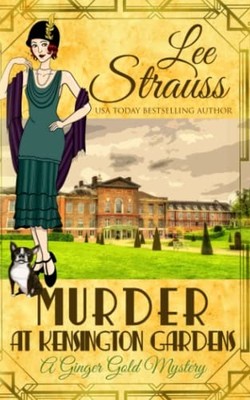 Murder at Kensington Gardens: a cozy historical mystery (A Ginger Gold Myste...