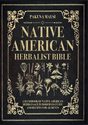 Pakuna Mausi Native American Herbalist Bible (Tascabile)