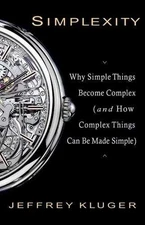 Simplexity: Why Simple Things Become - Paperback, by Kluger Jeffrey - Good