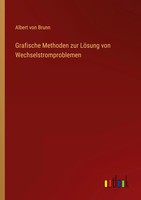 Albert Von Brunn | Grafische Methoden Zur LöSung Von Wechselstromproblemen
