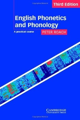 English Phonetics and Phonology: A Practical Course,Peter Roach