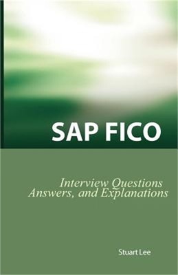 SAP Fico Interview Questions, Answers, and Explanations: SAP Fico Certification