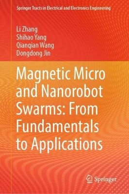 Magnetic Micro and Nanorobot Swarms: From Fundamentals to App... - 9789819930357
