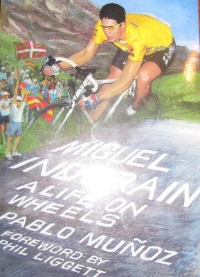 Miguel Indurain: A Life on Wheels by Munoz, Pablo 1874739102 FREE Shipping