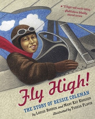 Fly High! The Story of Bessie Coleman by Louise Borden (Paperback Book)