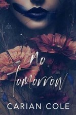 No Tomorrow: An Angsty Love Story by Carian Cole: Used
