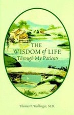 The Wisdom of Life Through My Patients, Waldi...