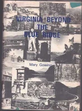 VIRGINIA BEYOND THE BLUE RIDGE by Gowing, Mary C. HC/DJ 1974 1st Inscribed