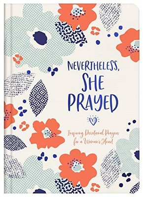 Nevertheless, She Prayed: Inspiring Devotio..., Barbour