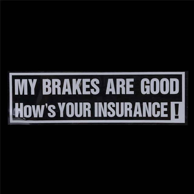 My Brakes Are Good Hows Your Insurance Vinyl Sticker Decal Car Window
