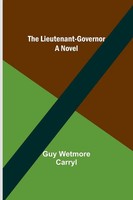 The Lieutenant-Governor A Novel Guy Wetmore Carryl Taschenbuch Englisch 2023
