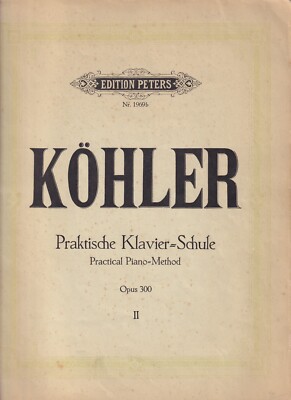 Musik -- Edition Peters 1969b   Köhler Praktische Klavier-Schule Opus 300 II