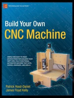BUILD YOUR OWN CNC MACHINE (TECHNOLOGY IN ACTION) By Floyd James Kelly NEW BOOK