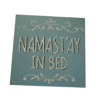 NAMASTAY IN BED Block Sign Shelf Sitter 