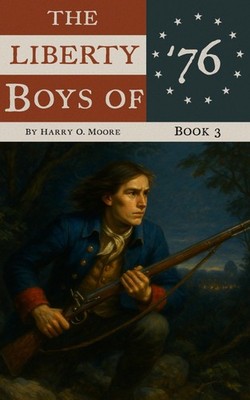 The Liberty Boys  Good Work (Annotated): Or, Helping General Washington