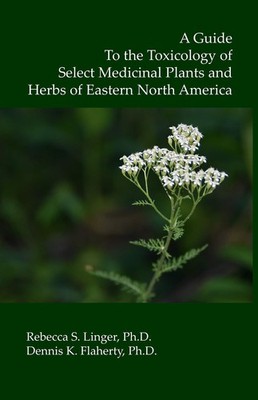 A Guide to the Toxicology of Select Medicinal Plants and Herbs of Eastern No...