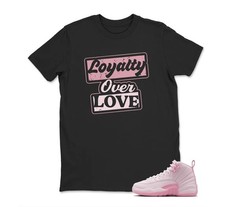 LOYALTY OVER LOVE Shirt To Match jd 12 Pearl Pink RETRO AIR JD 12 BLACK/WHITE
